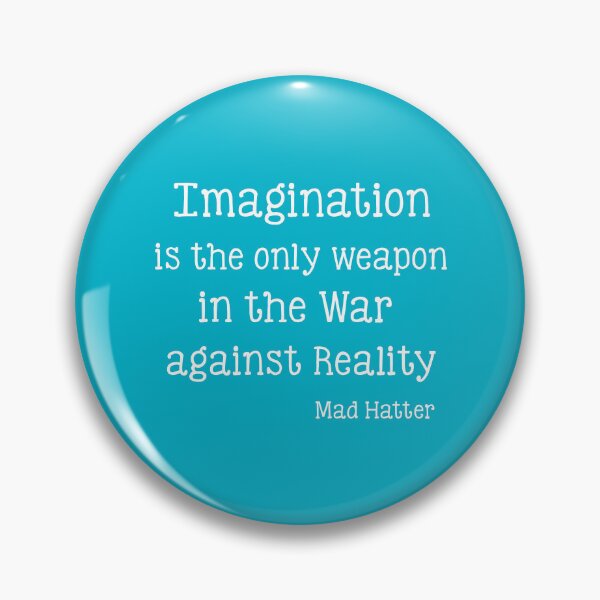Item preview, Imagination is the only weapon in the War against Reality - Mad Hatter  designed and sold by corbrand.