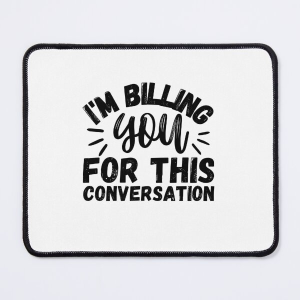 Item preview, Funny Lawyer Gift I'm Billing You For This Conversation Future Lawyer designed and sold by MouDantArts.