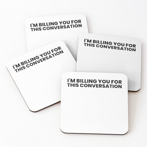 Item preview, Funny Lawyer Saying I'm Billing You For This Conversation designed and sold by MouDantArts.