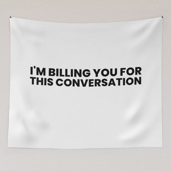 Item preview, Funny Lawyer Saying I'm Billing You For This Conversation designed and sold by MouDantArts.