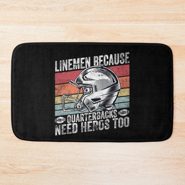 Item preview, Lineman Because Quarterbacks Need Heroes | Football Linemen designed and sold by MCreativeStore.