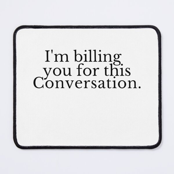 Item preview, I'm Billing You For This Conversation Funny Lawyer Gift designed and sold by MouDantArts.