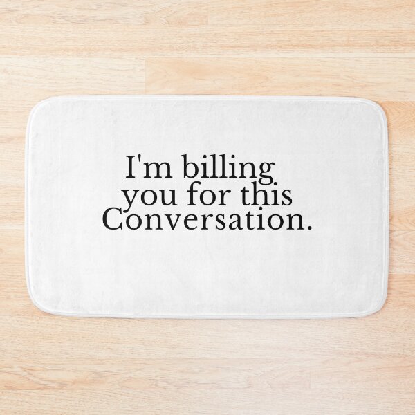 Item preview, I'm Billing You For This Conversation Funny Lawyer Gift designed and sold by MouDantArts.