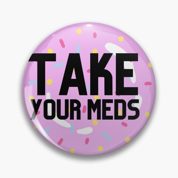 Item preview, Take Your Meds designed and sold by Natasha Sidhu.