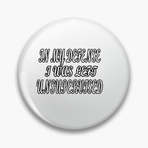Item preview, I Was Left Unsupervised Defense designed and sold by Angelle55.