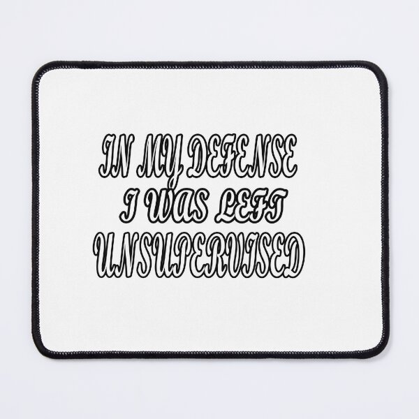 Item preview, I Was Left Unsupervised Defense designed and sold by Angelle55.