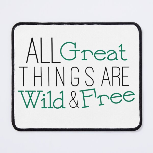 Item preview, All Great Things Are Wild & Free designed and sold by HandCraftedArt.