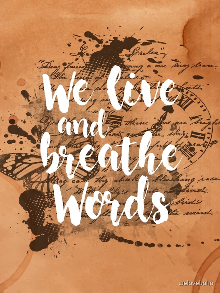 We live and breathe words de weloveboho
