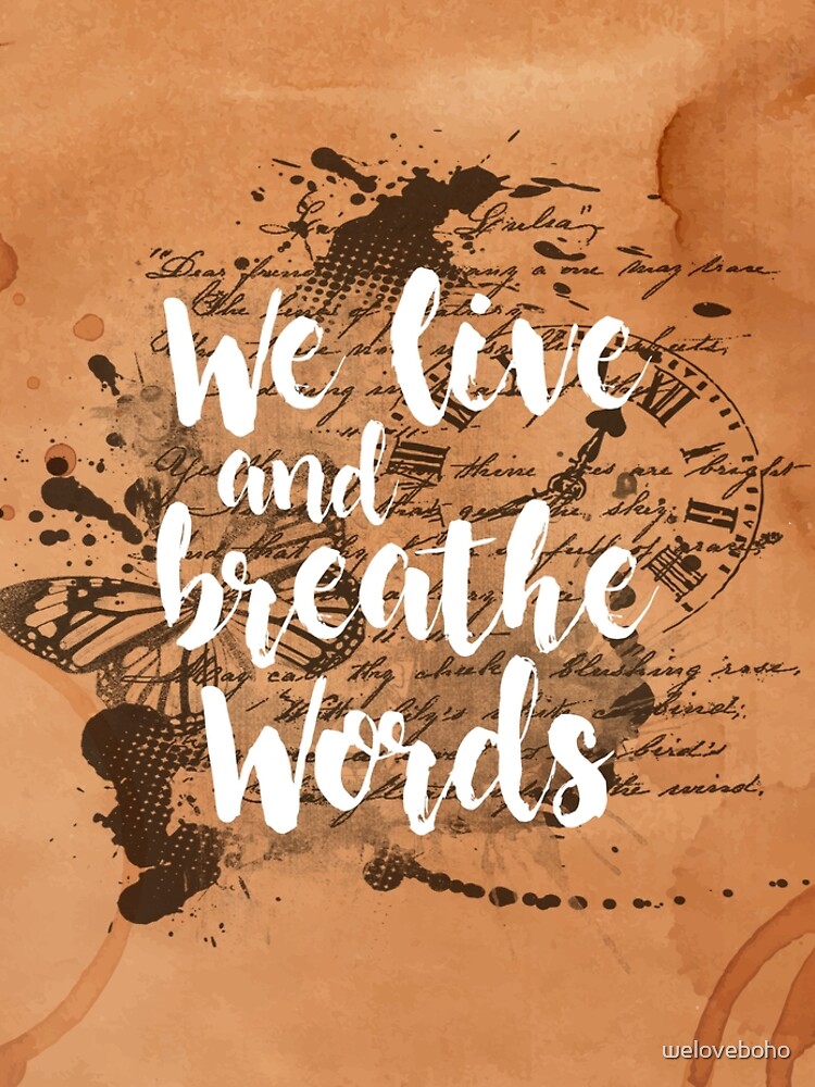We live and breathe words de weloveboho