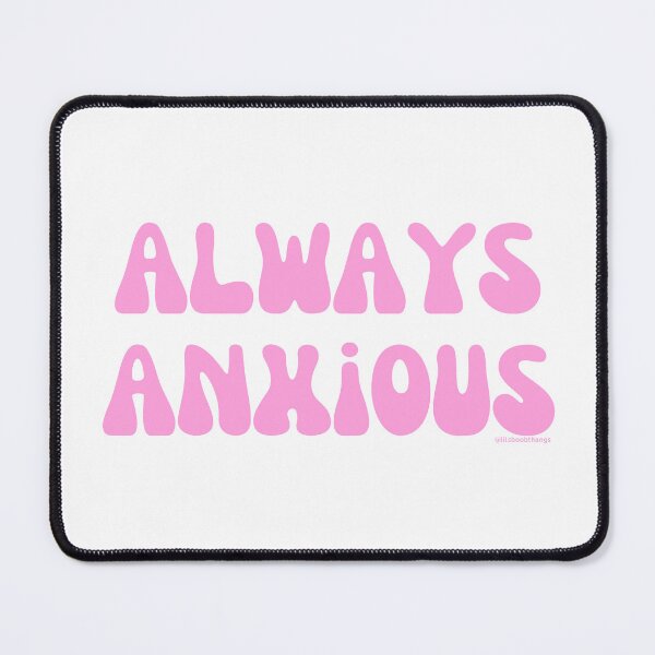 Item preview, Always Anxious, v7 | @lilsboobthangs designed and sold by lilsboobthangs.
