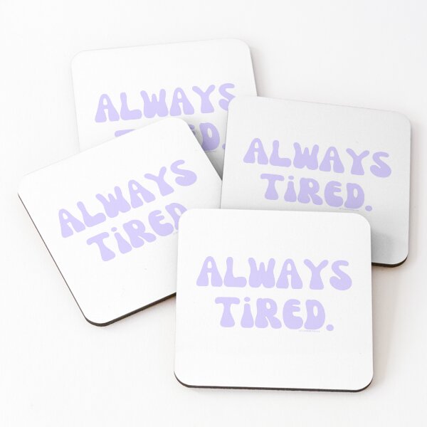 Item preview, Always Tired, v23 | @lilsboobthangs designed and sold by lilsboobthangs.