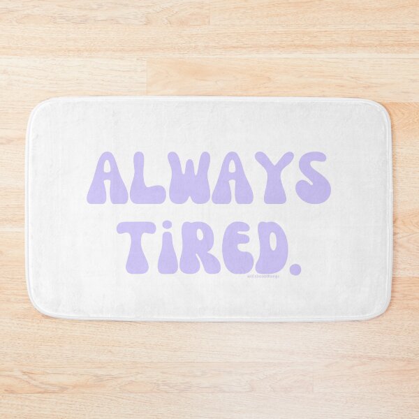 Item preview, Always Tired, v23 | @lilsboobthangs designed and sold by lilsboobthangs.