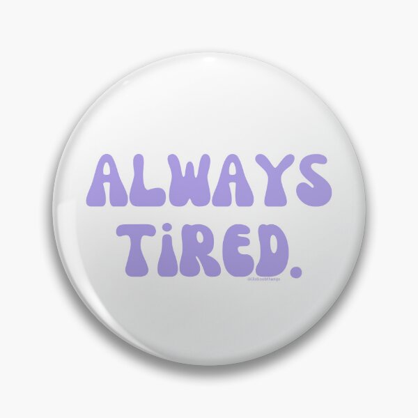 Artikelvorschau, Always Tired, v24 | @lilsboobthangs entworfen und verkauft von lilsboobthangs.
