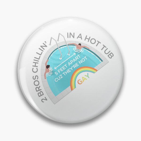 Item preview, 2 Bros, Chillin' In A Hot Tub, 5 Feet Apart Cuz They're Not Gay designed and sold by Michael Laporte.