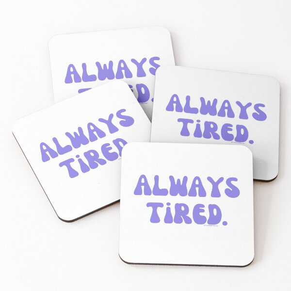 Item preview, Always Tired, v25 | @lilsboobthangs designed and sold by lilsboobthangs.