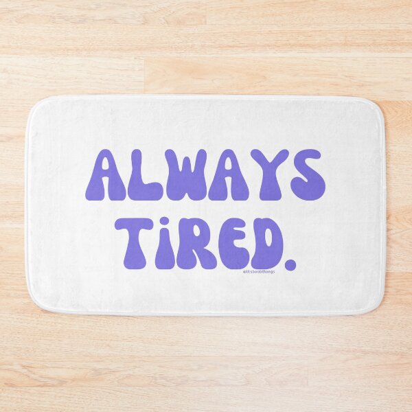 Item preview, Always Tired, v25 | @lilsboobthangs designed and sold by lilsboobthangs.