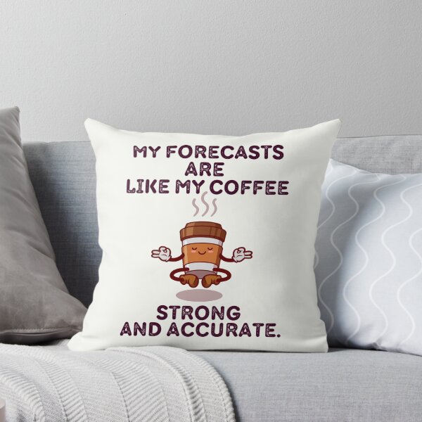 Item preview, My Forecasts Are Like My Coffee designed and sold by TrippyHistory.