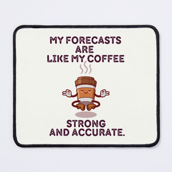 Item preview, My Forecasts Are Like My Coffee designed and sold by TrippyHistory.