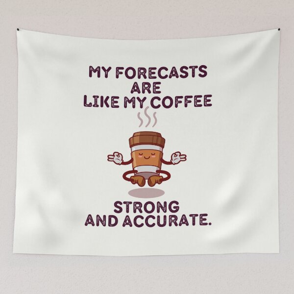 Item preview, My Forecasts Are Like My Coffee designed and sold by TrippyHistory.