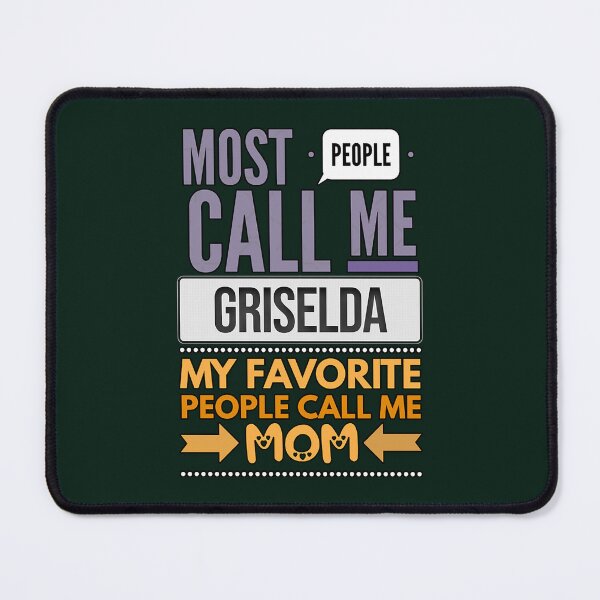Item preview, Gift For Mother Named Griselda From Son Or Daughter - Most People Call Me Griselda My Favorite Peopl designed and sold by Iluvyoushop.
