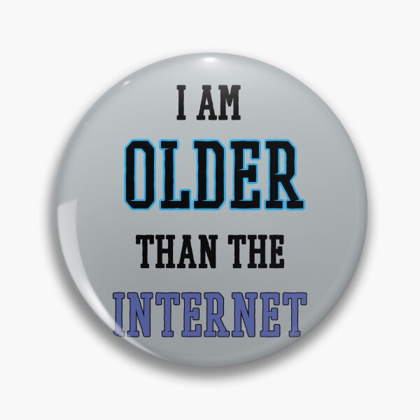 Item preview, I am older than the internet  designed and sold by Bms1996.