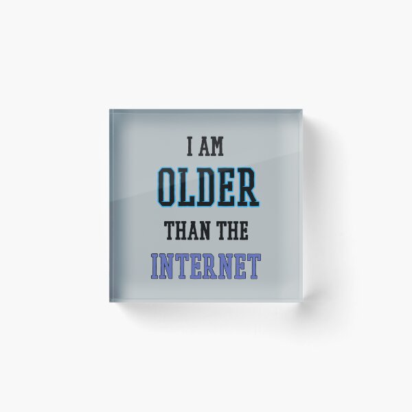 Item preview, I am older than the internet  designed and sold by Bms1996.