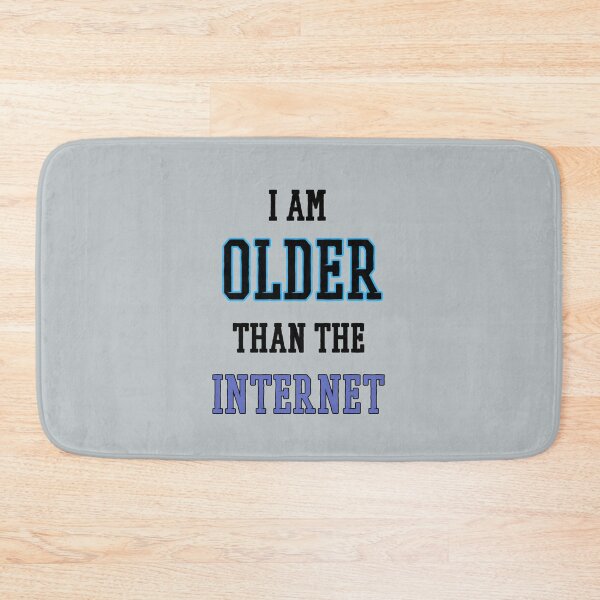 Item preview, I am older than the internet  designed and sold by Bms1996.