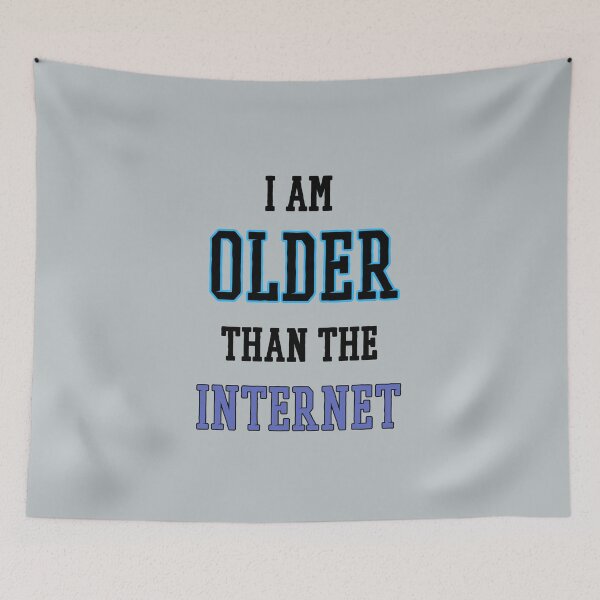 Item preview, I am older than the internet  designed and sold by Bms1996.
