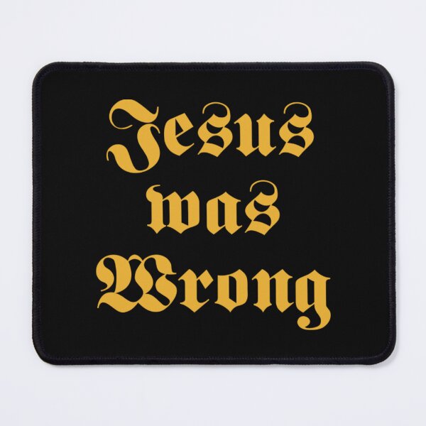 Item preview, Jesus Was Wrong designed and sold by solutosan.