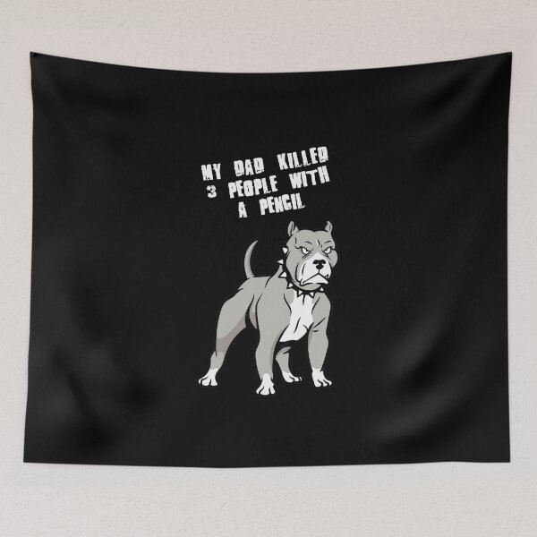 Item preview, My Dad Killed 3 People With A Pencil, John's Dod, Pitbull, Dad Pitbull designed and sold by FlyShop1.