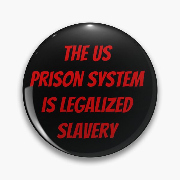 Item preview, The US prison system is legalized slavery designed and sold by BaconOfDarkness.