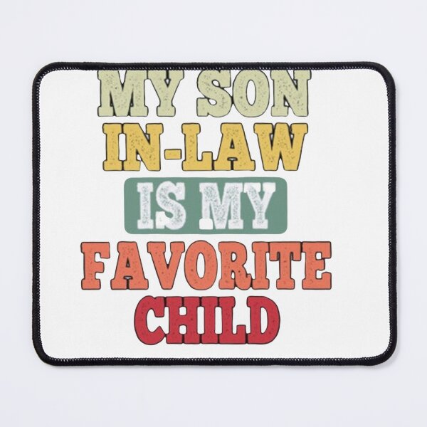 Item preview, My Son In Law Is My Favorite Child Funny Family Retro Humor T-Shirt Classic T-Shirt designed and sold by ArtWaves ⭐⭐⭐⭐⭐.