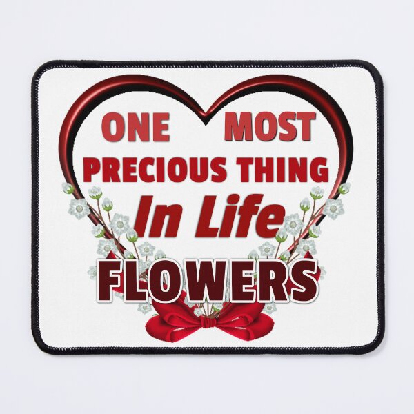 Item preview, One Most Precious Thing In Life FLOWERS designed and sold by Pebasfa.