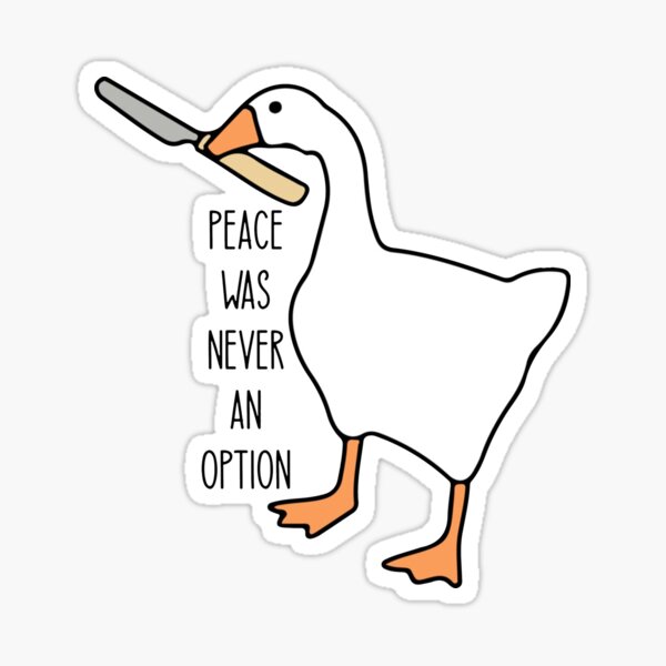 Peace was never an option - Funny untitled goose game Sticker