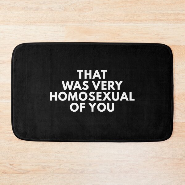 Item preview, That Was Very Homosexual Of You designed and sold by Express YRSLF.
