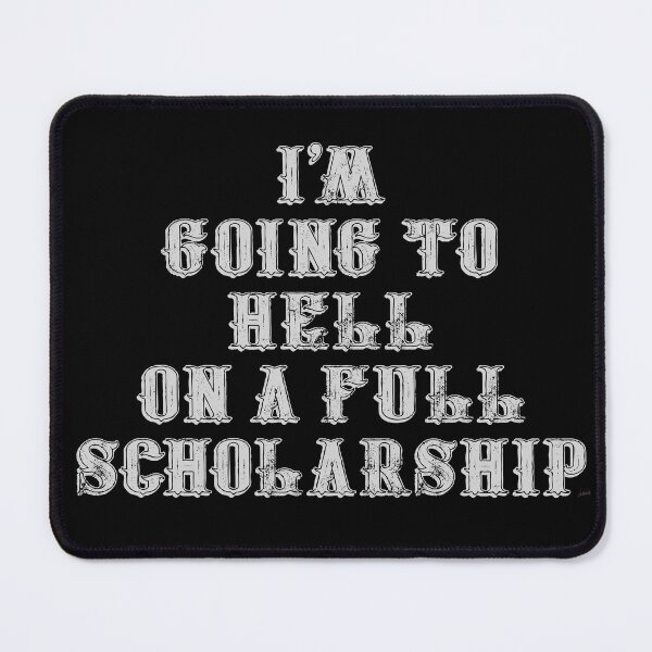 Item preview, I'm going to hell on a full scholarship designed and sold by MagpieMuddles.