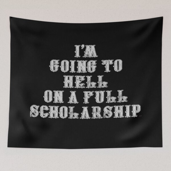 Item preview, I'm going to hell on a full scholarship designed and sold by MagpieMuddles.