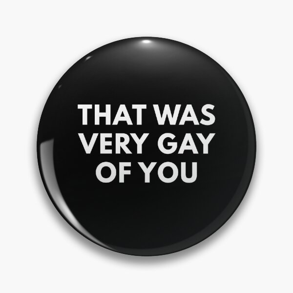Item preview, That Was Very Gay Of You designed and sold by Express YRSLF.