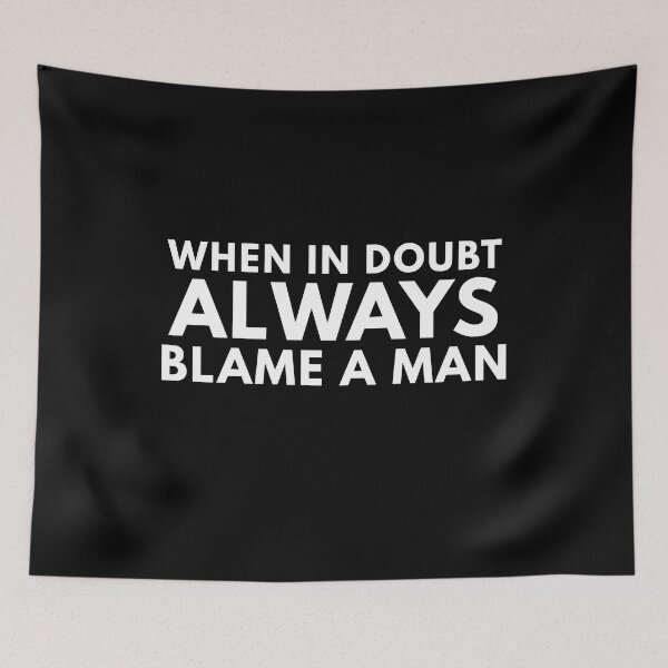 Item preview, When In Doubt Always Blame A Man designed and sold by Express YRSLF.