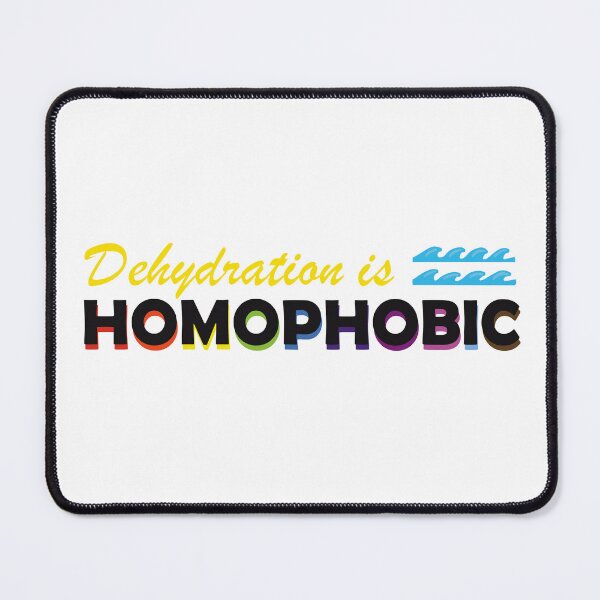 Item preview, Dehydration is Homophobic designed and sold by Bits and Bobs.