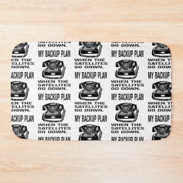 Item preview, My backup plan when the satellites go down. designed and sold by TJHstudio.