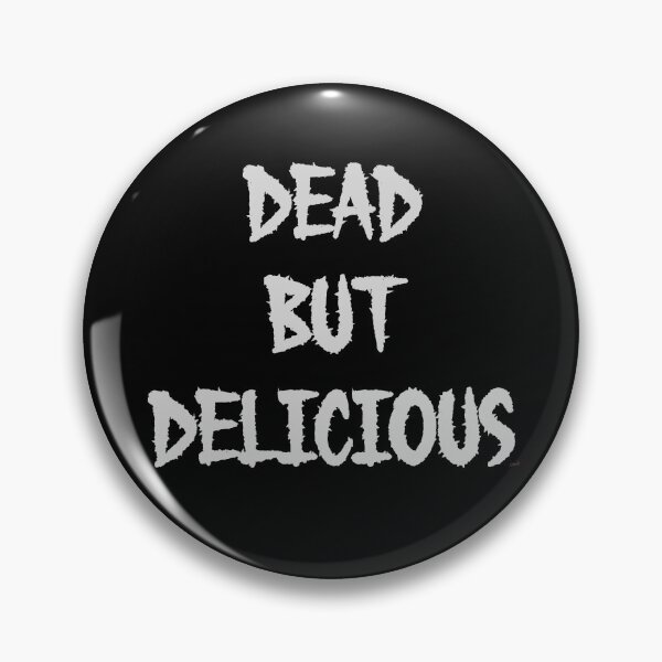 Item preview, dead but delicious designed and sold by MagpieMuddles.
