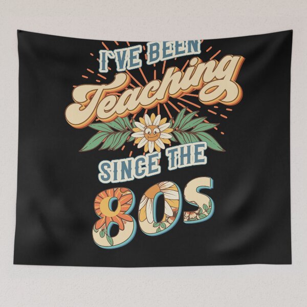 Item preview, I ve been teaching since the 80s Groovy retro quote  gift for teacher Vintage floral pattern designed and sold by HomeCoquette.