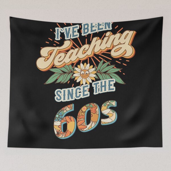 Item preview, I ve been teaching since the 60s Groovy retro quote  gift for teacher Vintage floral pattern designed and sold by HomeCoquette.