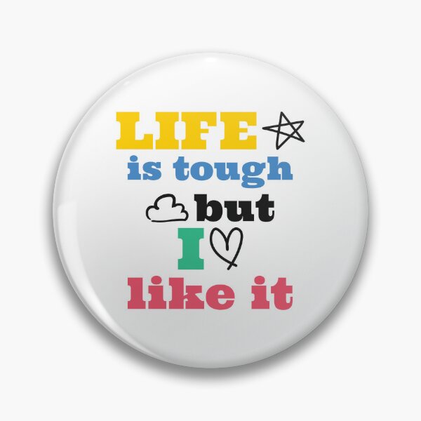Item preview, Life is tough, but I like it  designed and sold by MurmuringShop.