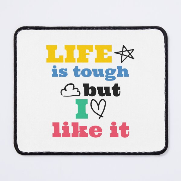 Item preview, Life is tough, but I like it designed and sold by MurmuringShop.