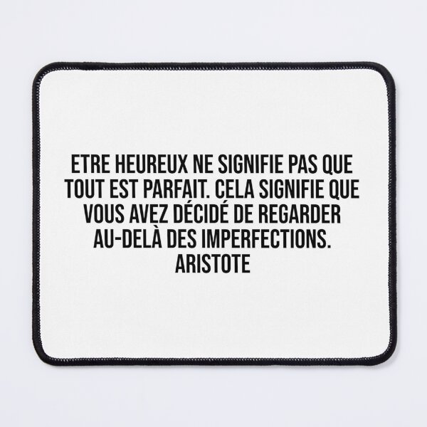 Item preview, Etre heureux ne signifie pas que tout est parfait. Cela signifie que vous avez décidé de regarder au-delà des imperfections. Aristote designed and sold by LiteraryQuotes.