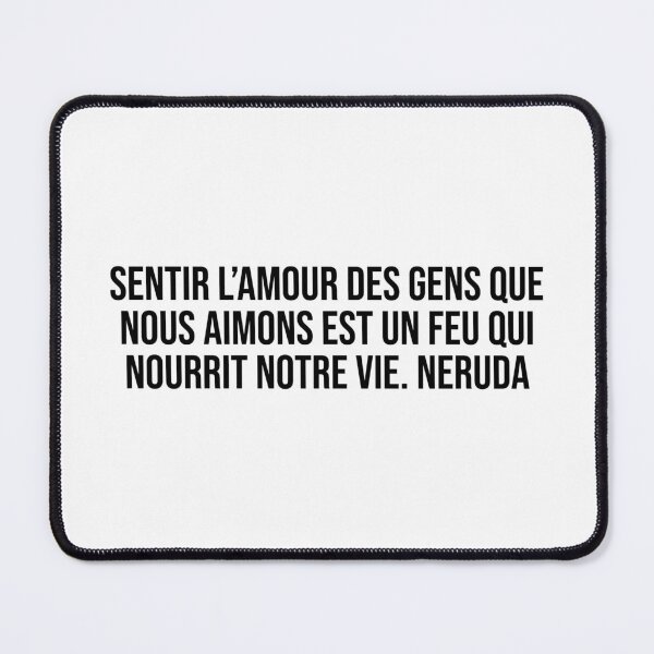 Item preview, Sentir l’amour des gens que nous aimons est un feu qui nourrit notre vie. Neruda designed and sold by LiteraryQuotes.