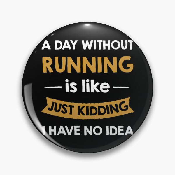 Item preview, A Day Without My Running Is Like Just Kidding Runner designed and sold by LohaetaGyaseas.