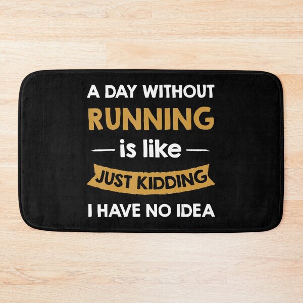 Item preview, A Day Without My Running Is Like Just Kidding Runner designed and sold by LohaetaGyaseas.